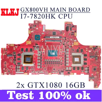 KLKJ GX800VH Notebook základná Doska Pre ASUS ROG GX800VHK GX800V Pôvodnej Doske I7-7820HK 2x GTX1080-16GB